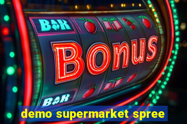 demo supermarket spree